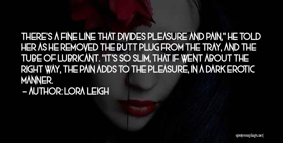 Best Fine Line Quotes By Lora Leigh