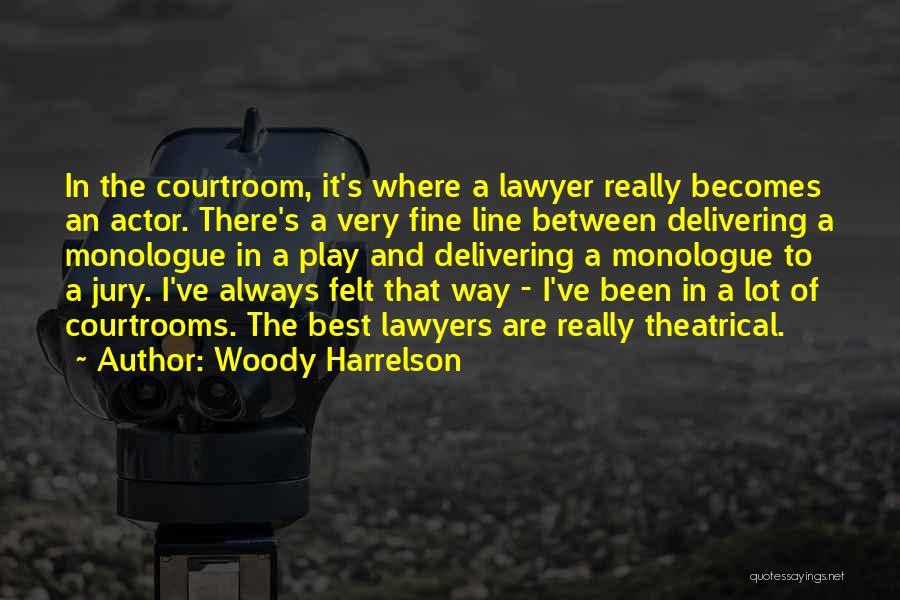 Best Fine Line Quotes By Woody Harrelson