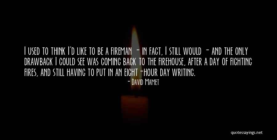 Best Firehouse Quotes By David Mamet