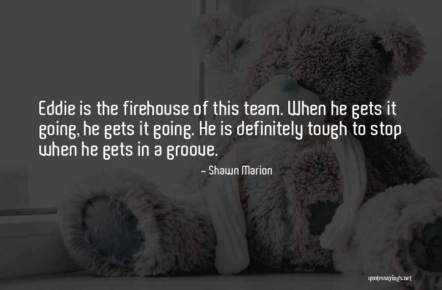 Best Firehouse Quotes By Shawn Marion Best Firehouse Quotes By Shawn Marion