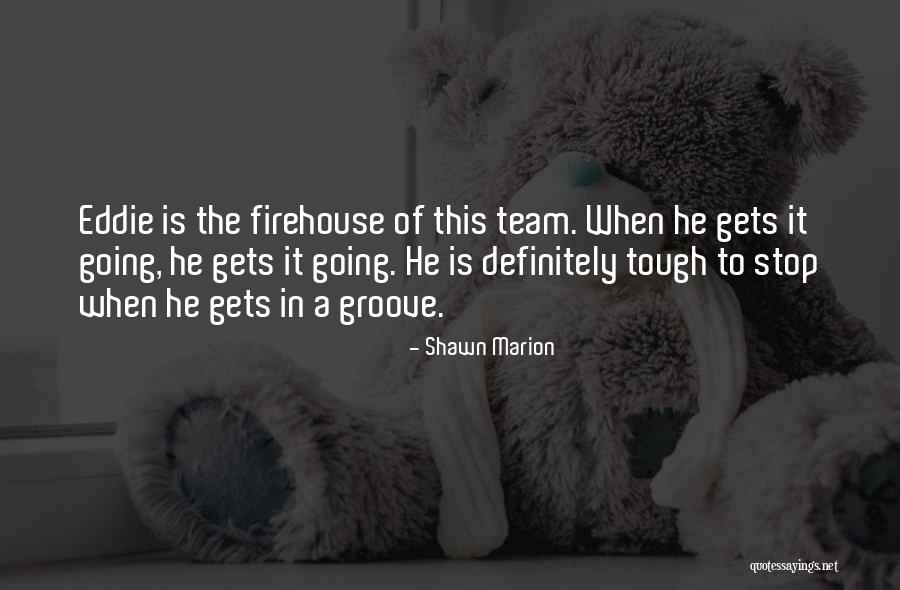 Best Firehouse Quotes By Shawn Marion