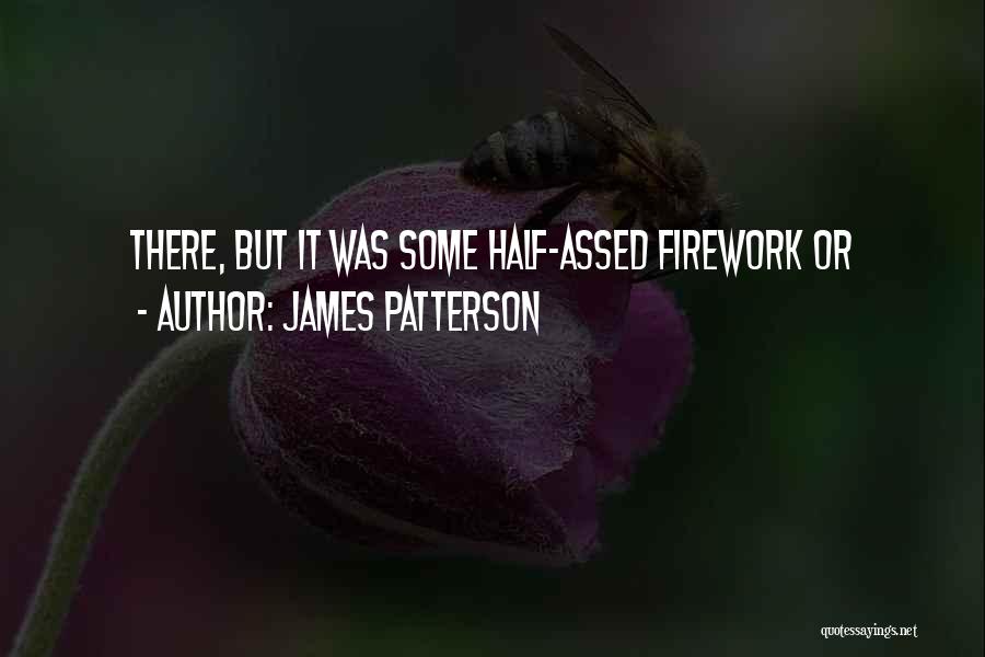 Best Firework Quotes By James Patterson