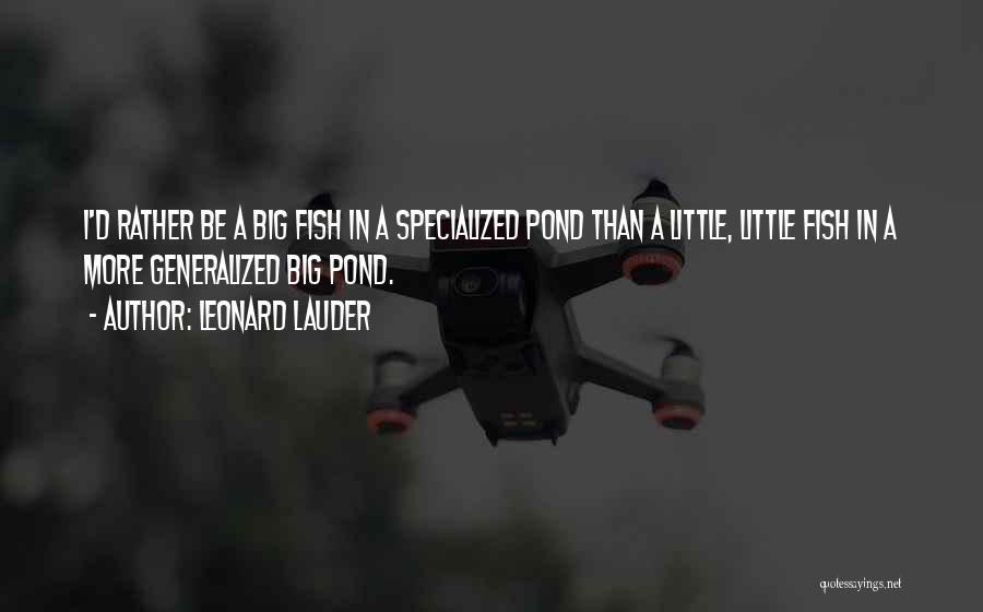 Best Fish Pond Quotes By Leonard Lauder