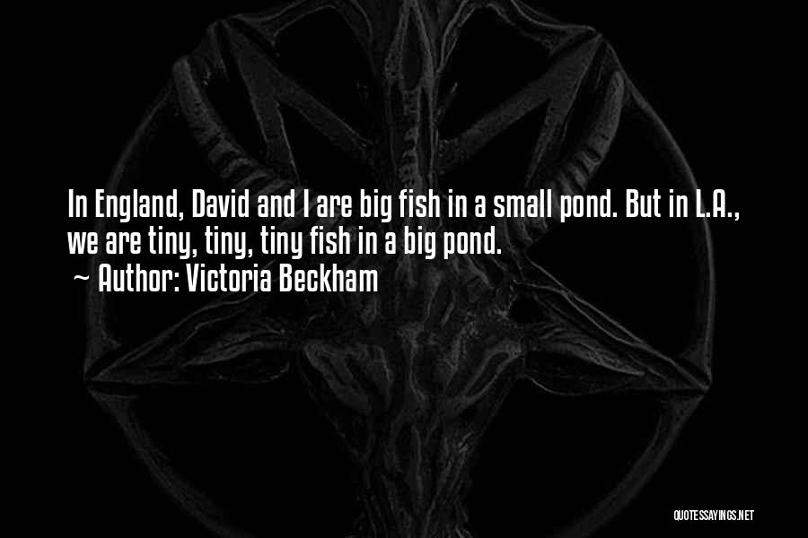 Best Fish Pond Quotes By Victoria Beckham