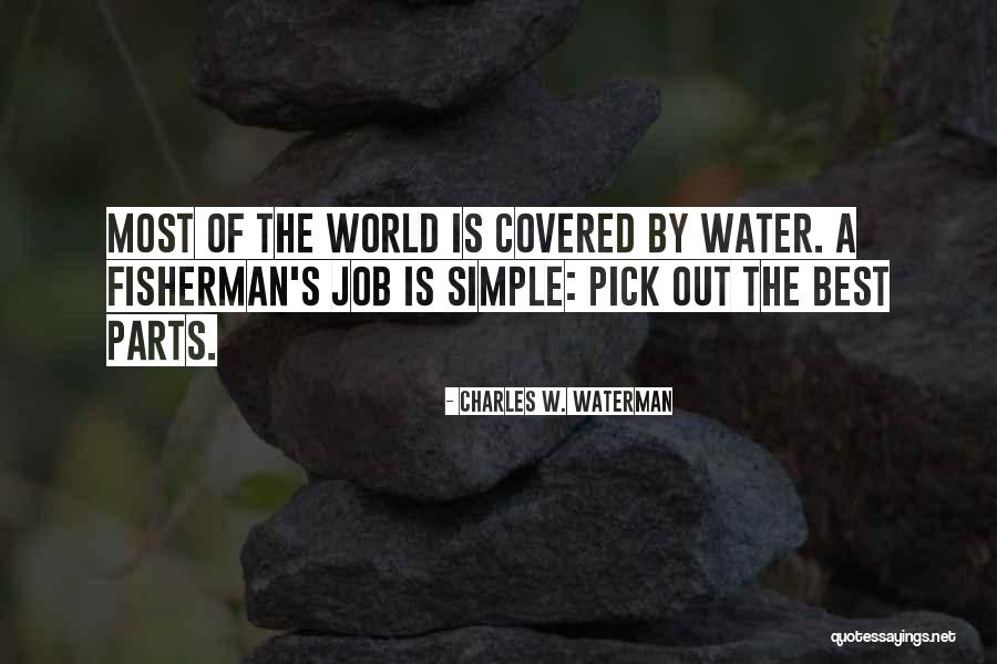 Best Fisherman Quotes By Charles W. Waterman Best Fisherman Quotes By Charles W. Waterman