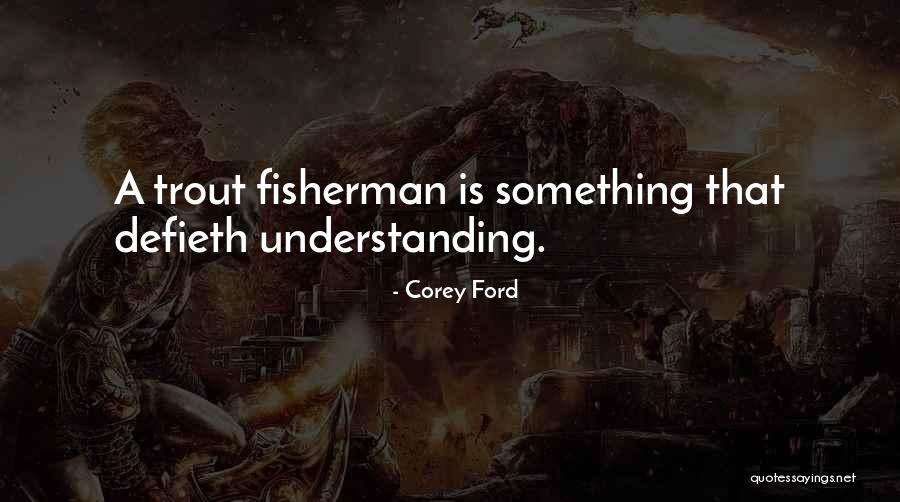 Best Fisherman Quotes By Corey Ford Best Fisherman Quotes By Corey Ford