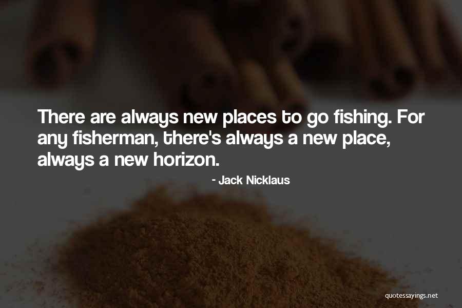 Best Fisherman Quotes By Jack Nicklaus Best Fisherman Quotes By Jack Nicklaus
