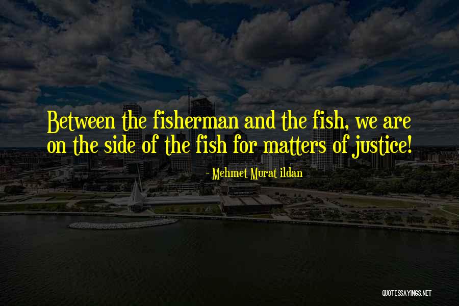 Best Fisherman Quotes By Mehmet Murat Ildan Best Fisherman Quotes By Mehmet Murat Ildan