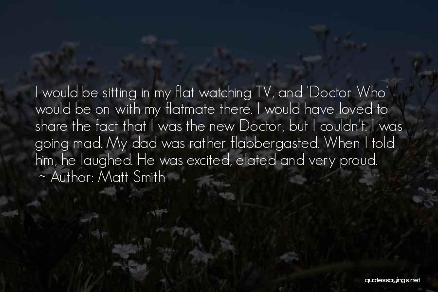 Best Flatmate Quotes By Matt Smith