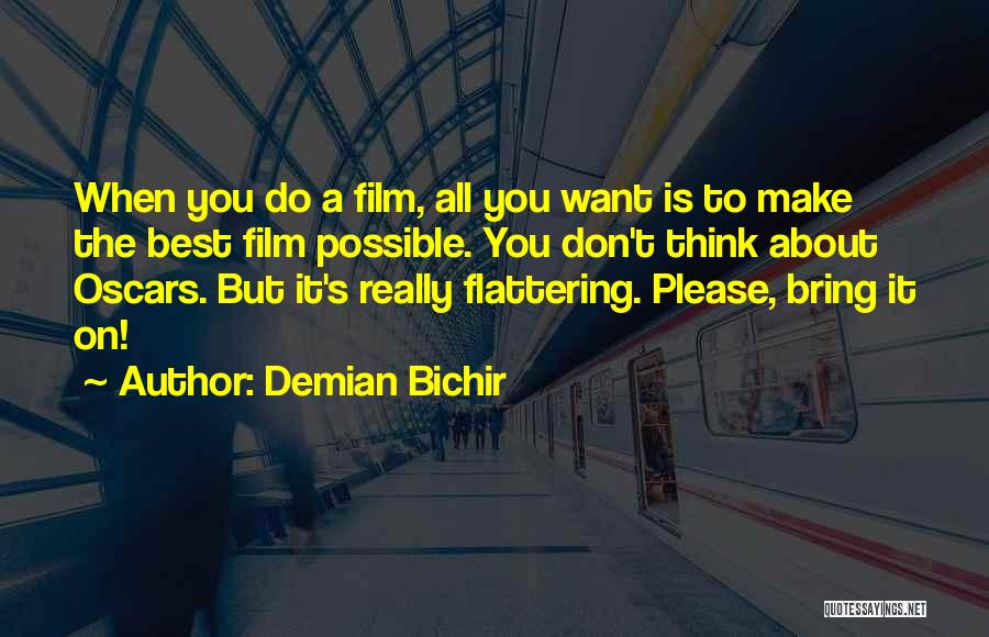 Best Flattering Quotes By Demian Bichir