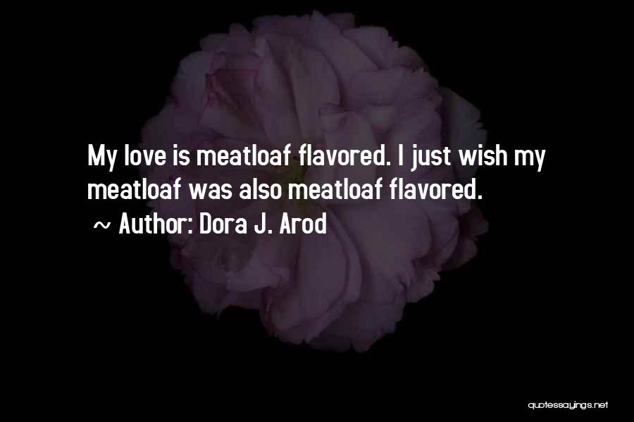 Best Flavor Of Love Quotes By Dora J. Arod