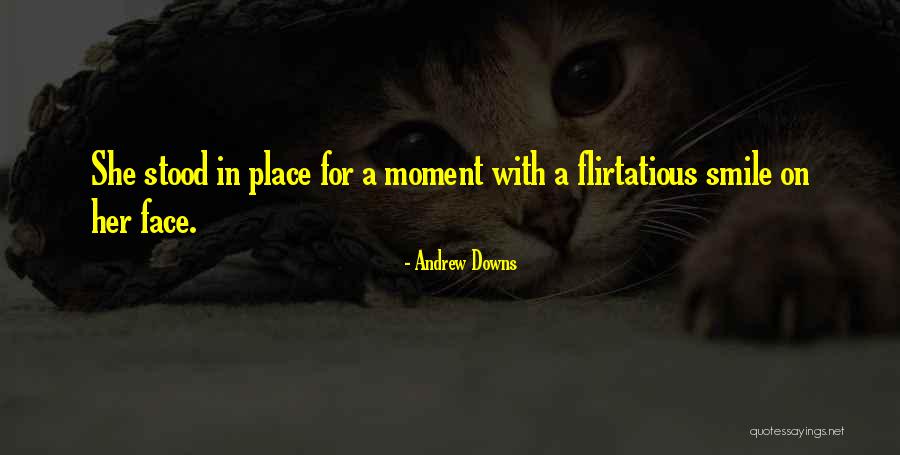 Best Flirtatious Quotes By Andrew Downs Best Flirtatious Quotes By Andrew Downs