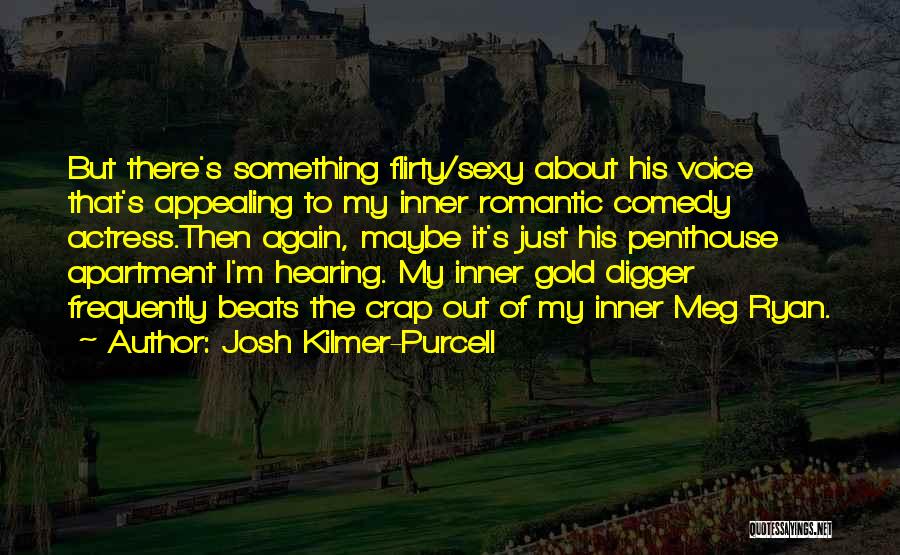 Best Flirty Quotes By Josh Kilmer-Purcell