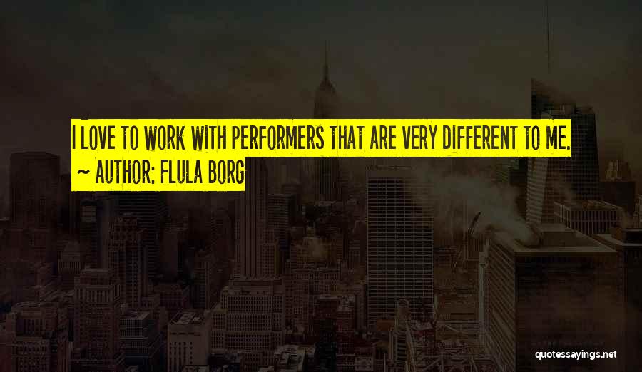 Best Flula Quotes By Flula Borg