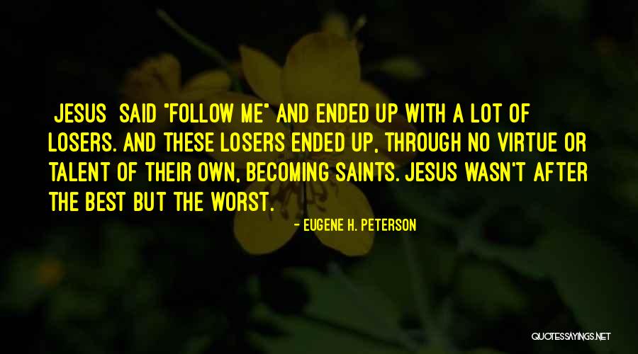 Best Follow Me Quotes By Eugene H. Peterson