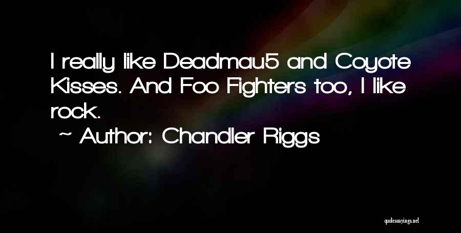 Best Foo Fighters Quotes By Chandler Riggs
