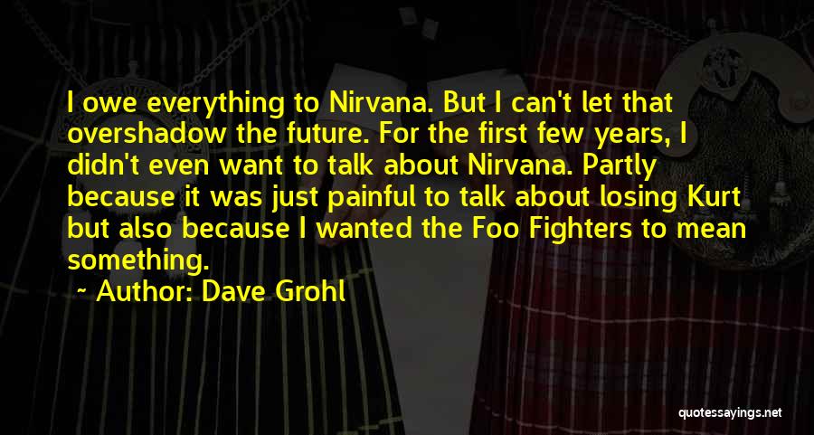 Best Foo Fighters Quotes By Dave Grohl