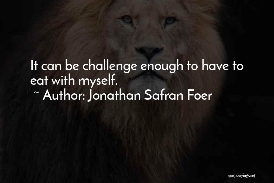 Best Food Safety Quotes By Jonathan Safran Foer