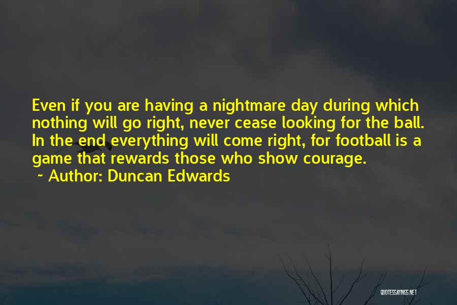 Best Football Game Day Quotes By Duncan Edwards