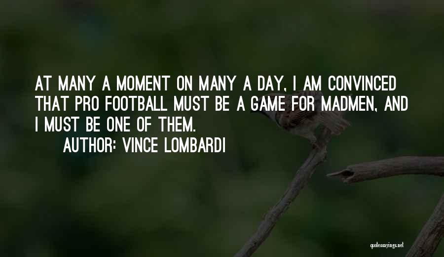 Best Football Game Day Quotes By Vince Lombardi