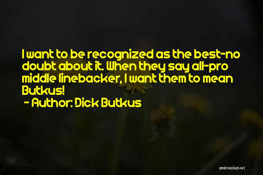 Best Football Quotes By Dick Butkus