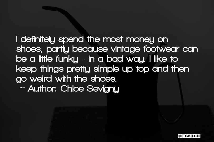 Best Footwear Quotes By Chloe Sevigny