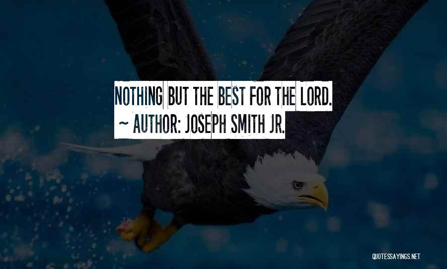 Best For Quotes By Joseph Smith Jr.