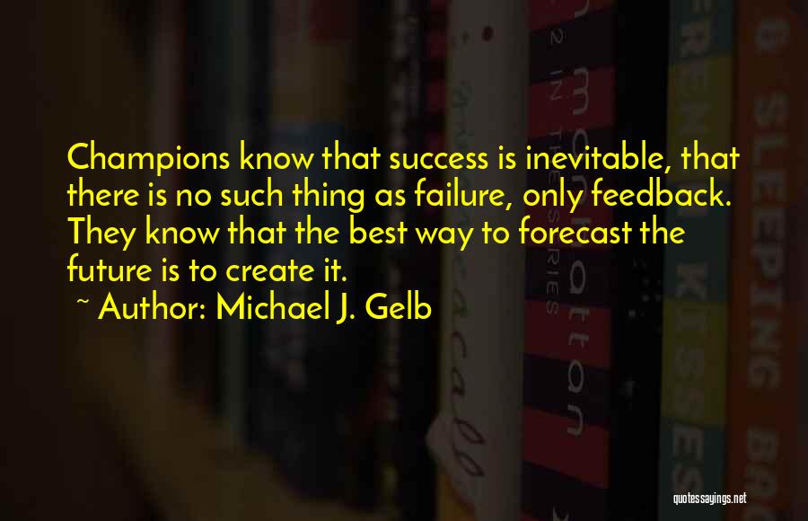 Best Forecast Quotes By Michael J. Gelb