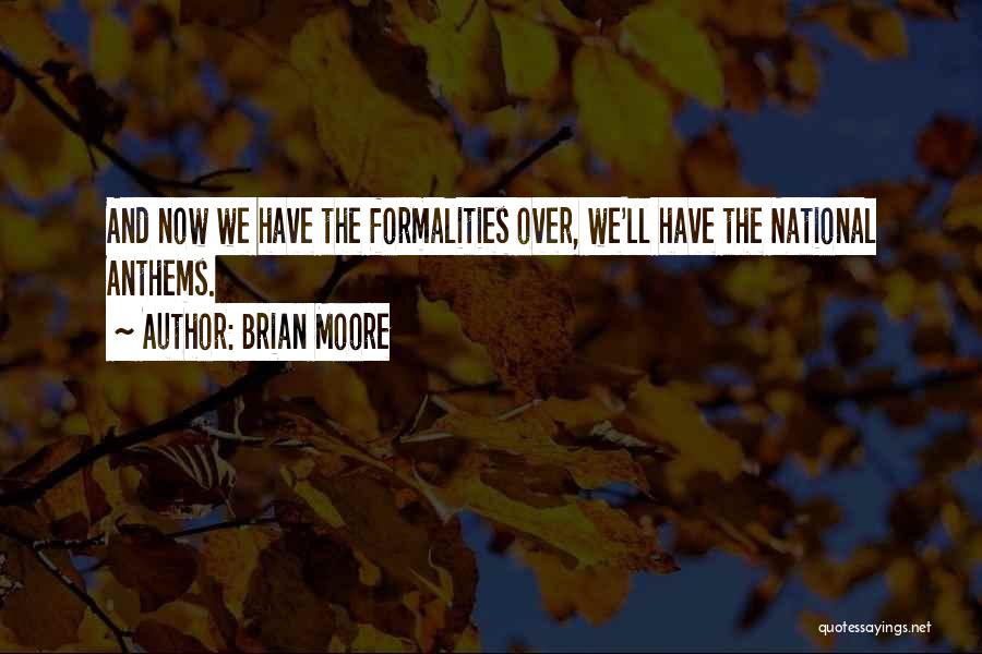 Best Formalities Quotes By Brian Moore