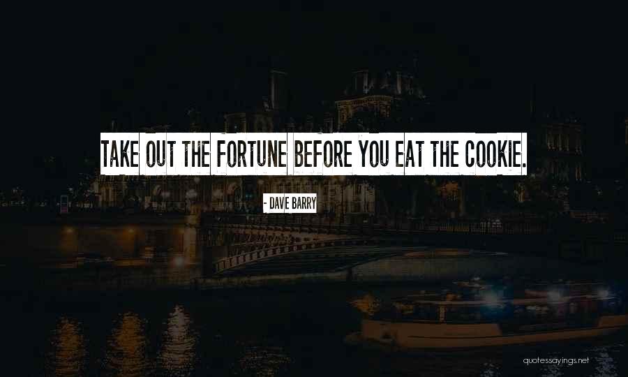 Best Fortune Cookies Quotes By Dave Barry Best Fortune Cookies Quotes By Dave Barry