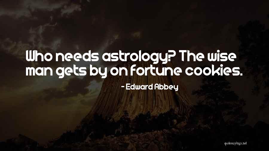 Best Fortune Cookies Quotes By Edward Abbey Best Fortune Cookies Quotes By Edward Abbey