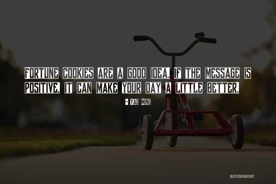 Best Fortune Cookies Quotes By Yao Ming Best Fortune Cookies Quotes By Yao Ming