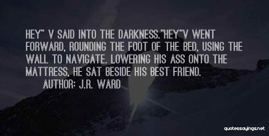 Best Forward Quotes By J.R. Ward