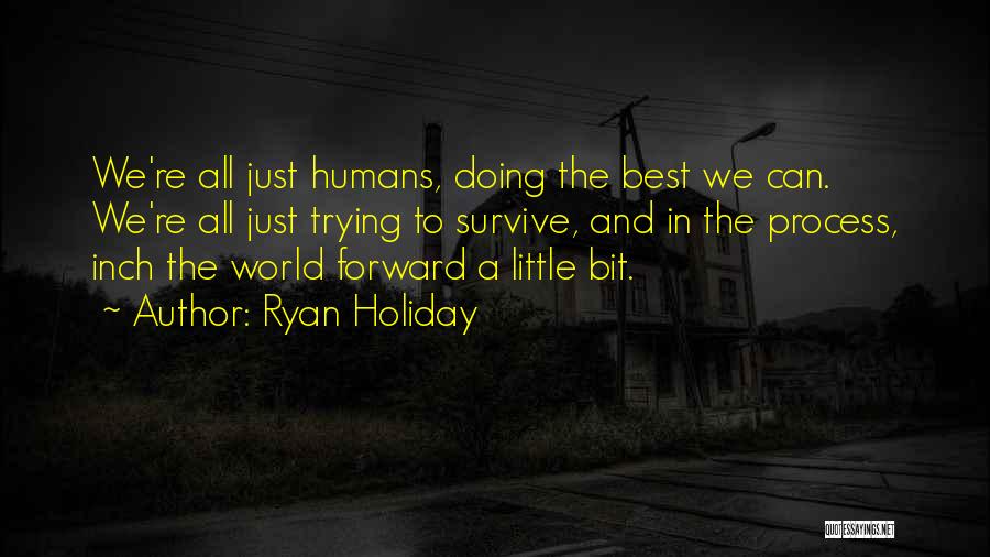 Best Forward Quotes By Ryan Holiday