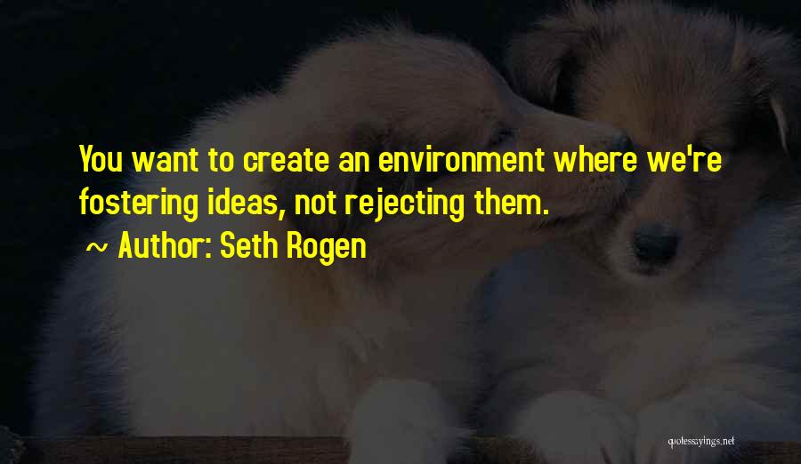 Best Fostering Quotes By Seth Rogen