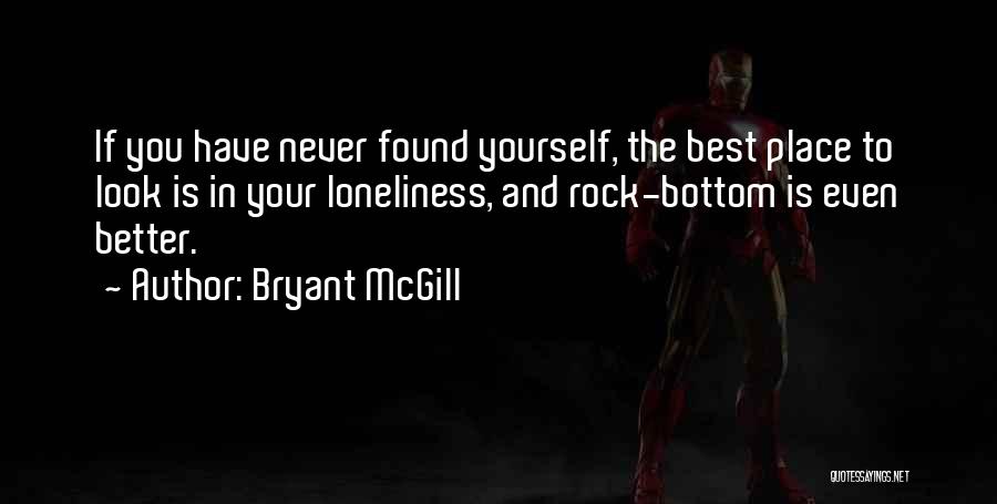 Best Found Better Quotes By Bryant McGill