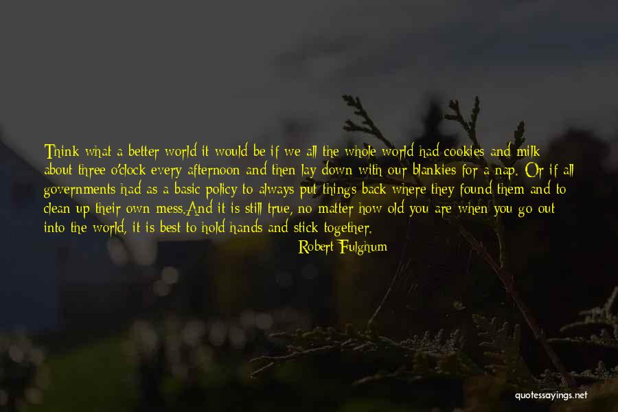 Best Found Better Quotes By Robert Fulghum