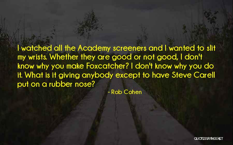 Best Foxcatcher Quotes By Rob Cohen Best Foxcatcher Quotes By Rob Cohen