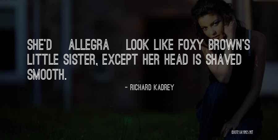 Best Foxy Brown Quotes By Richard Kadrey Best Foxy Brown Quotes By Richard Kadrey