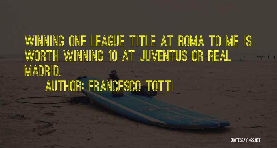 Best Francesco Totti Quotes By Francesco Totti