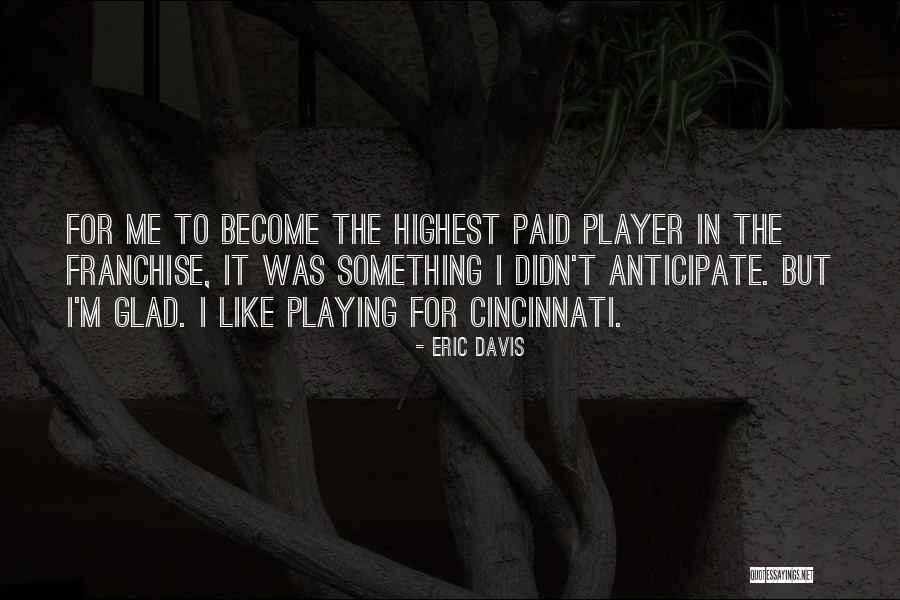 Best Franchise Quotes By Eric Davis Best Franchise Quotes By Eric Davis
