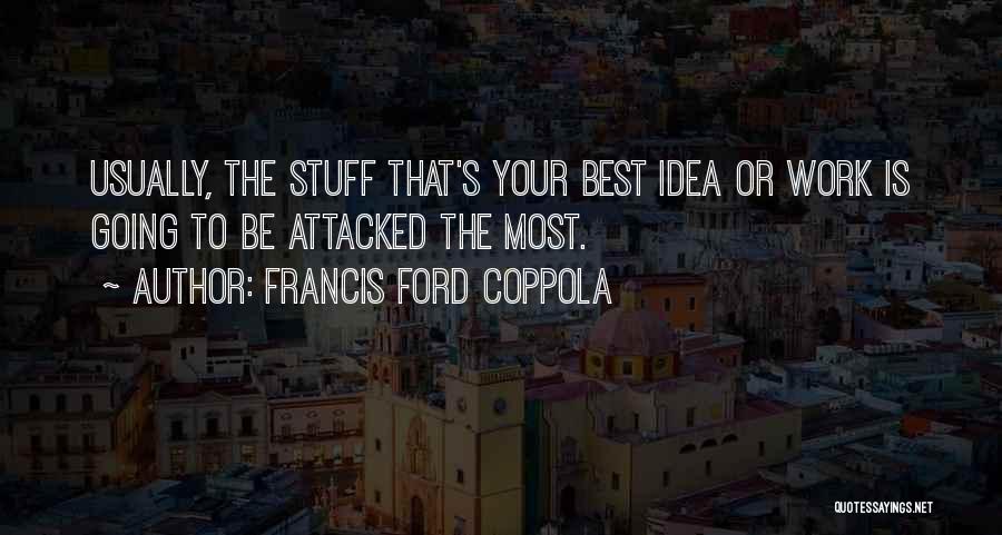 Best Francis Ford Coppola Quotes By Francis Ford Coppola