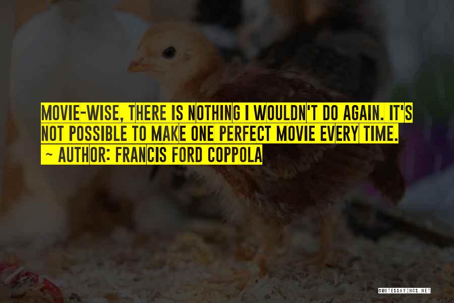 Best Francis Ford Coppola Quotes By Francis Ford Coppola