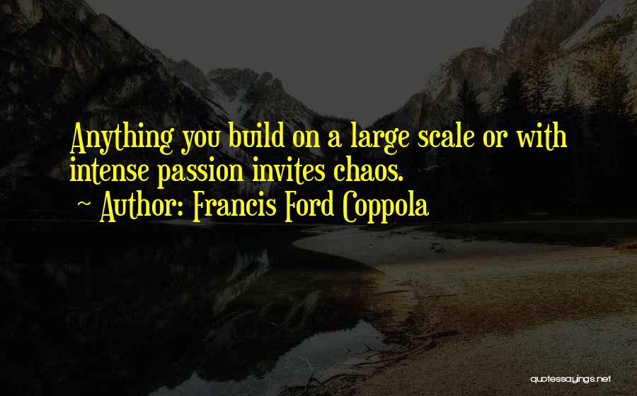 Best Francis Ford Coppola Quotes By Francis Ford Coppola