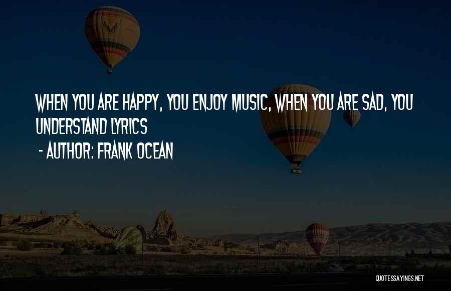 Best Frank Ocean Lyrics Quotes By Frank Ocean