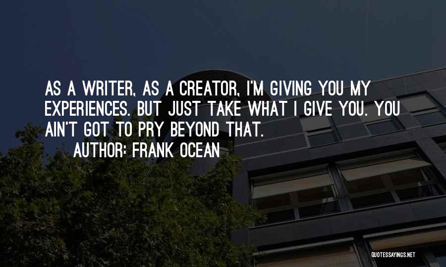 Best Frank Ocean Quotes By Frank Ocean