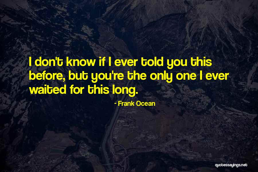 Best Frank Ocean Quotes By Frank Ocean