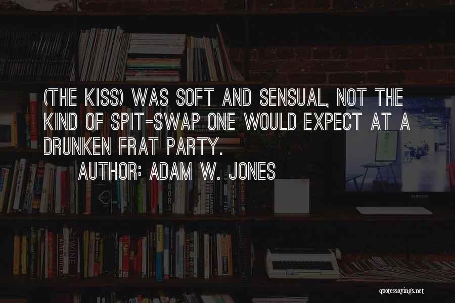 Best Frat Quotes By Adam W. Jones