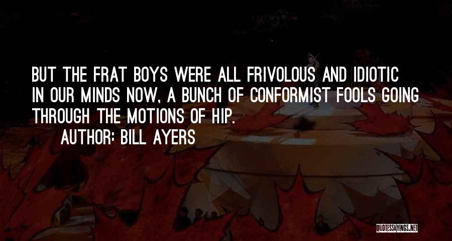 Best Frat Quotes By Bill Ayers