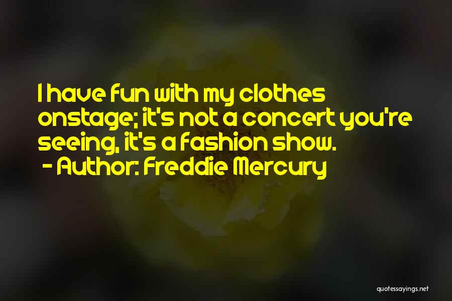 Best Freddie Mercury Quotes By Freddie Mercury